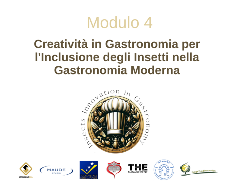 Module 4:Creatività in Gastronomia per l’Inclusione degli Insetti nella Gastronomia Moderna