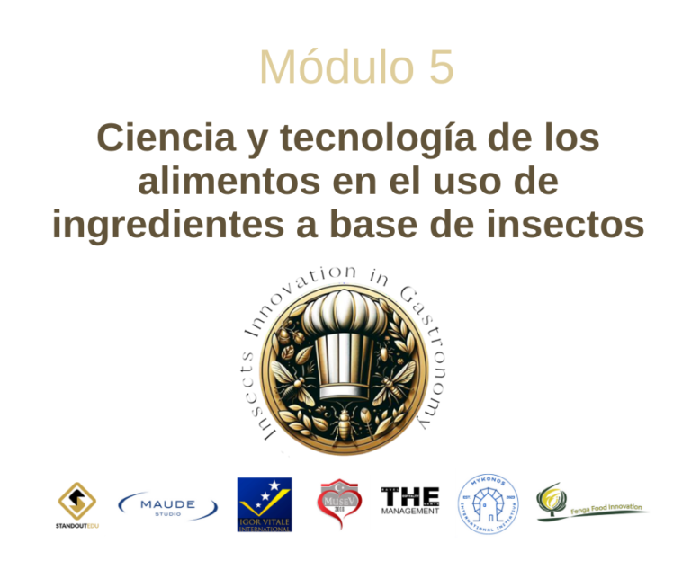 Módulo 5: Ciencia y tecnología de los alimentos en el uso de ingredientes a base de insectos