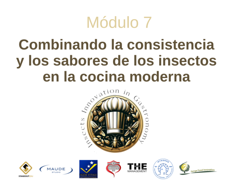 Módulo 7: Combinando la consistencia y los sabores de los insectos en la cocina moderna